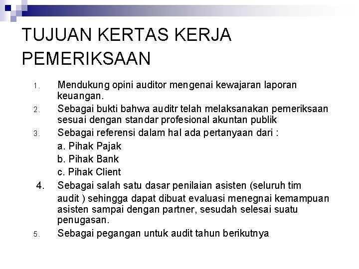 TUJUAN KERTAS KERJA PEMERIKSAAN 1. 2. 3. 4. 5. Mendukung opini auditor mengenai kewajaran