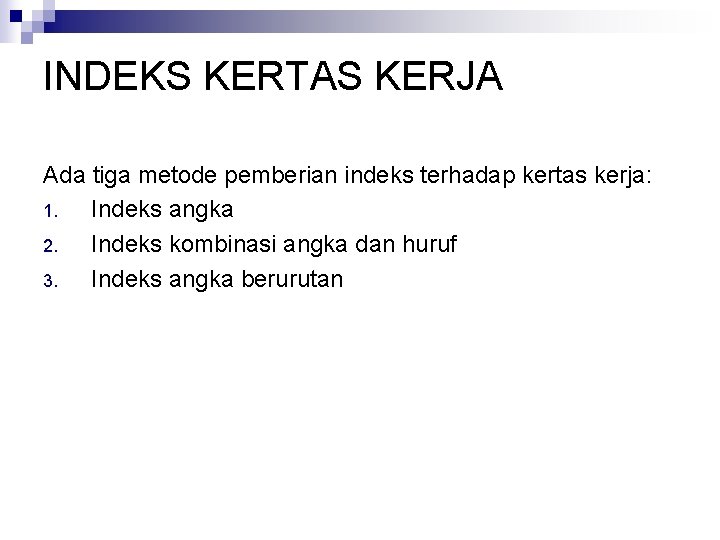 INDEKS KERTAS KERJA Ada tiga metode pemberian indeks terhadap kertas kerja: 1. Indeks angka