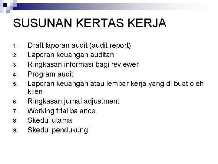 SUSUNAN KERTAS KERJA 1. 2. 3. 4. 5. 6. 7. 8. 9. Draft laporan