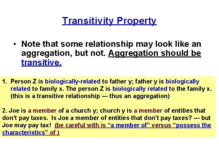 Transitivity Property • Note that some relationship may look like an aggregation, but not.