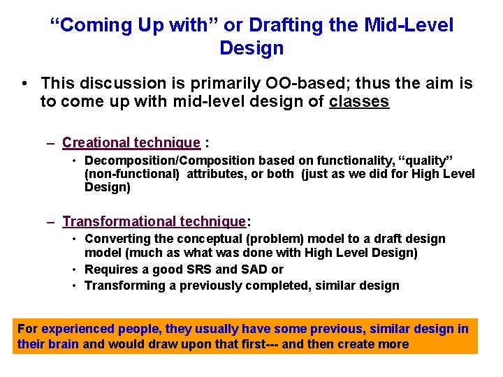 “Coming Up with” or Drafting the Mid-Level Design • This discussion is primarily OO-based;