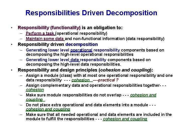 Responsibilities Driven Decomposition • Responsibility (functionality) is an obligation to: – Perform a task