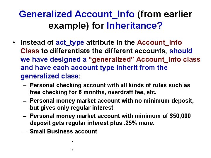 Generalized Account_Info (from earlier example) for Inheritance? • Instead of act_type attribute in the