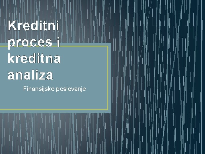 Kreditni proces i kreditna analiza Finansijsko poslovanje 