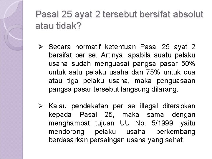 Pasal 25 ayat 2 tersebut bersifat absolut atau tidak? Ø Secara normatif ketentuan Pasal