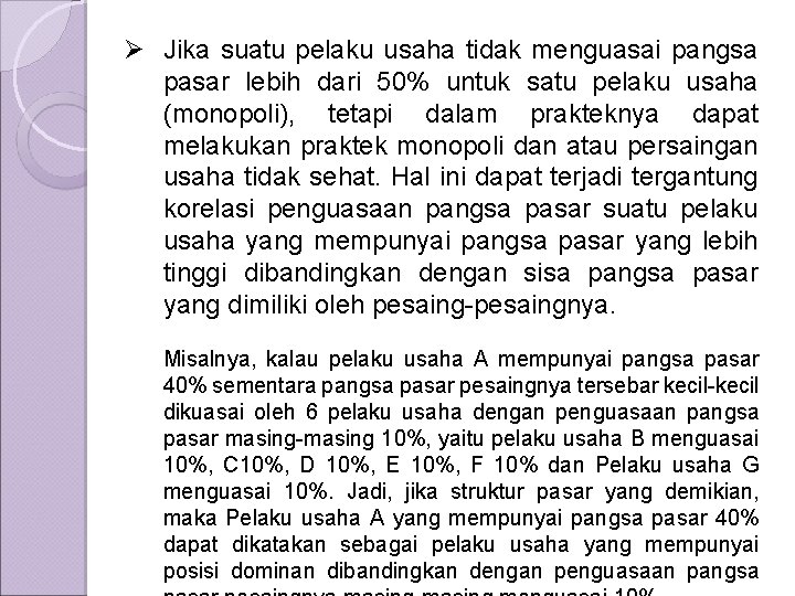 Ø Jika suatu pelaku usaha tidak menguasai pangsa pasar lebih dari 50% untuk satu