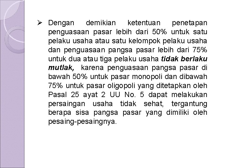 Ø Dengan demikian ketentuan penetapan penguasaan pasar lebih dari 50% untuk satu pelaku usaha