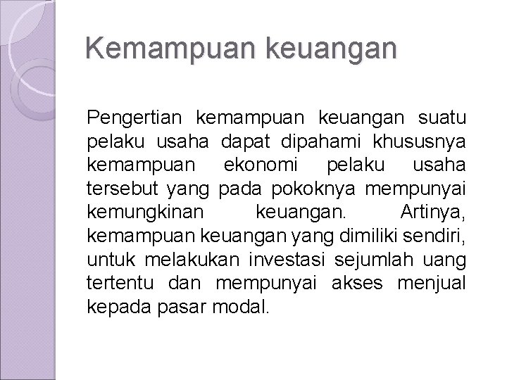 Kemampuan keuangan Pengertian kemampuan keuangan suatu pelaku usaha dapat dipahami khususnya kemampuan ekonomi pelaku