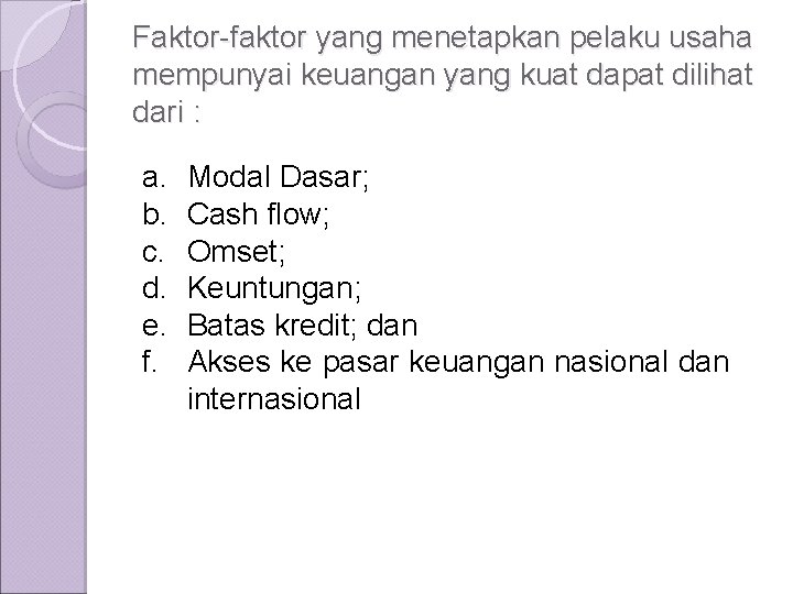 Faktor-faktor yang menetapkan pelaku usaha mempunyai keuangan yang kuat dapat dilihat dari : a.