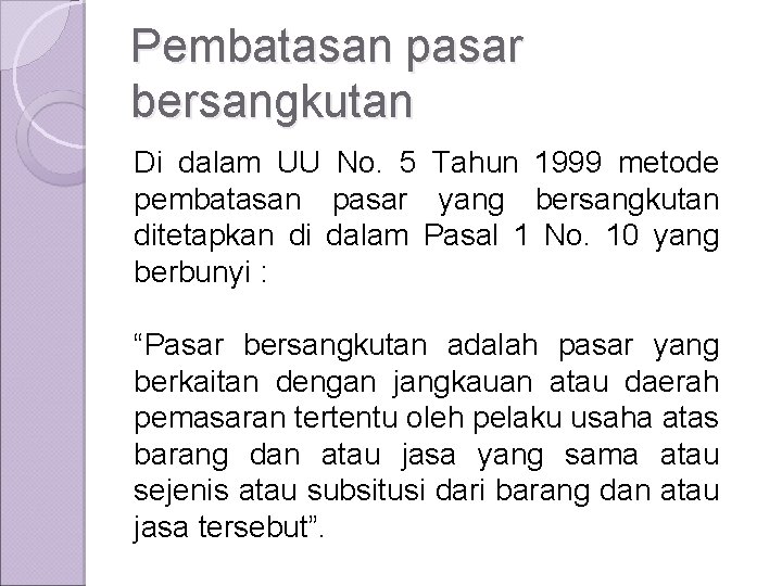 Pembatasan pasar bersangkutan Di dalam UU No. 5 Tahun 1999 metode pembatasan pasar yang