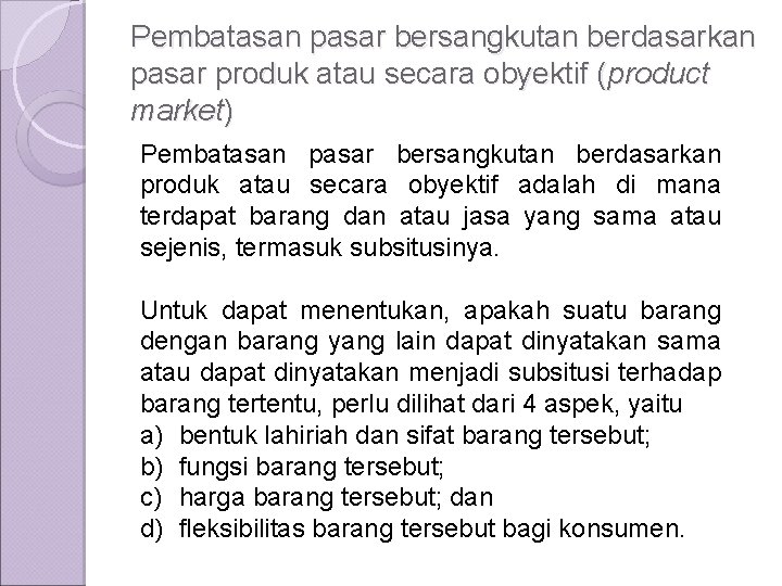 Pembatasan pasar bersangkutan berdasarkan pasar produk atau secara obyektif (product market) Pembatasan pasar bersangkutan