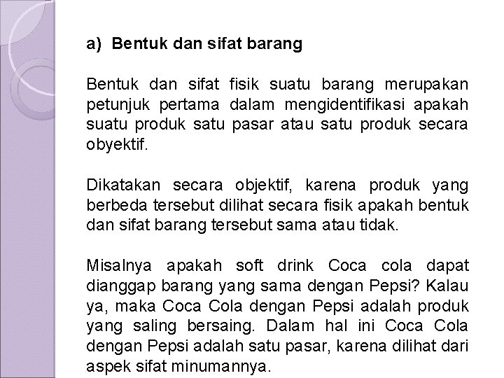 a) Bentuk dan sifat barang Bentuk dan sifat fisik suatu barang merupakan petunjuk pertama
