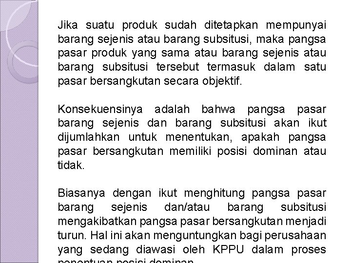 Jika suatu produk sudah ditetapkan mempunyai barang sejenis atau barang subsitusi, maka pangsa pasar