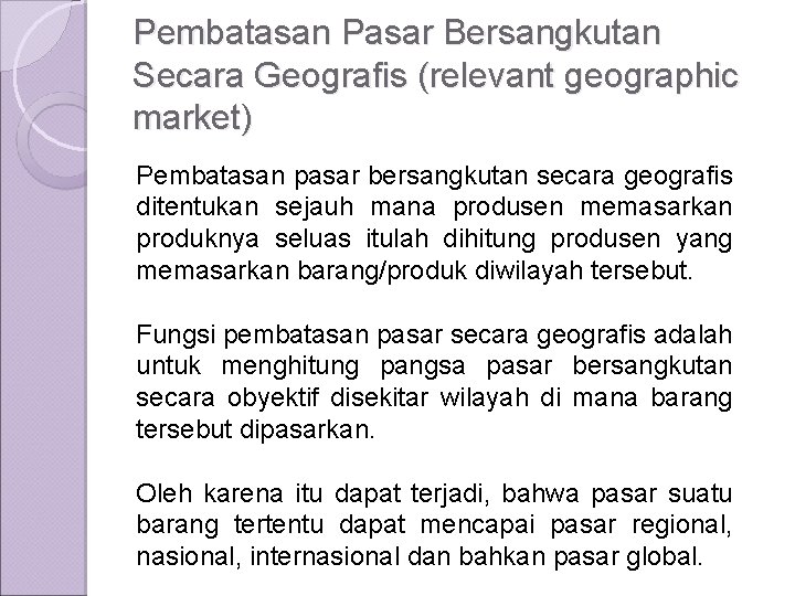 Pembatasan Pasar Bersangkutan Secara Geografis (relevant geographic market) Pembatasan pasar bersangkutan secara geografis ditentukan