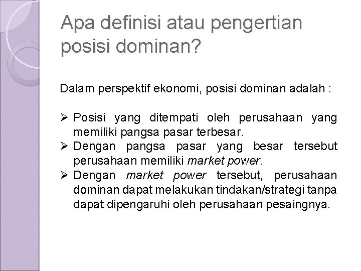 Apa definisi atau pengertian posisi dominan? Dalam perspektif ekonomi, posisi dominan adalah : Ø