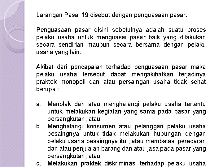 Larangan Pasal 19 disebut dengan penguasaan pasar. Penguasaan pasar disini sebetulnya adalah suatu proses