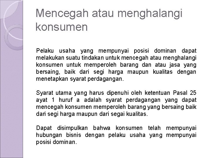 Mencegah atau menghalangi konsumen Pelaku usaha yang mempunyai posisi dominan dapat melakukan suatu tindakan