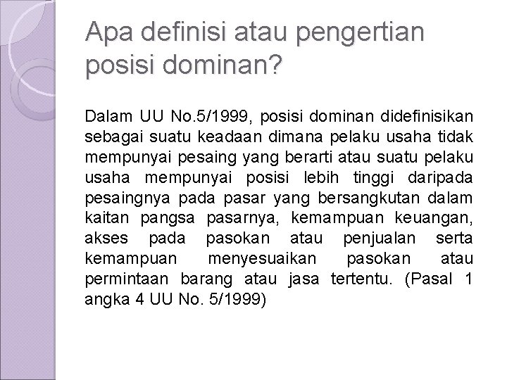 Apa definisi atau pengertian posisi dominan? Dalam UU No. 5/1999, posisi dominan didefinisikan sebagai