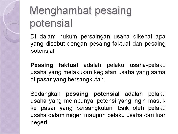 Menghambat pesaing potensial Di dalam hukum persaingan usaha dikenal apa yang disebut dengan pesaing