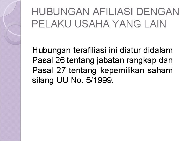 HUBUNGAN AFILIASI DENGAN PELAKU USAHA YANG LAIN Hubungan terafiliasi ini diatur didalam Pasal 26