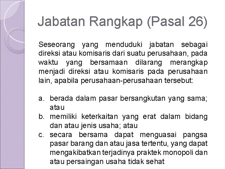 Jabatan Rangkap (Pasal 26) Seseorang yang menduduki jabatan sebagai direksi atau komisaris dari suatu