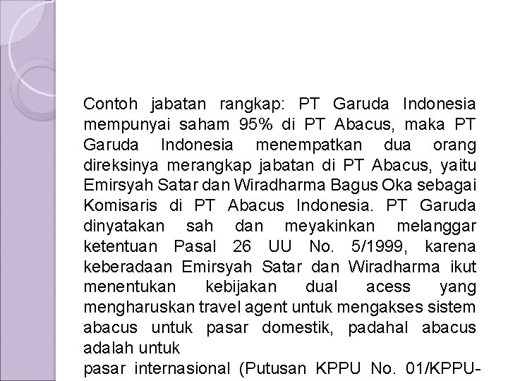 Contoh jabatan rangkap: PT Garuda Indonesia mempunyai saham 95% di PT Abacus, maka PT