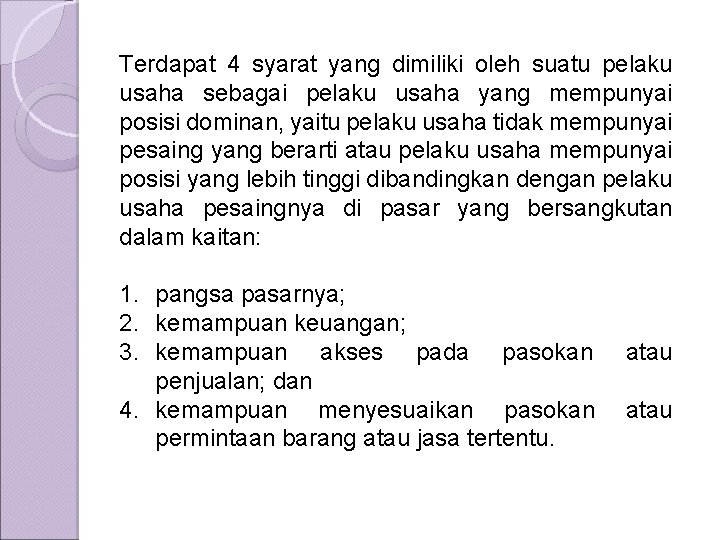 Terdapat 4 syarat yang dimiliki oleh suatu pelaku usaha sebagai pelaku usaha yang mempunyai