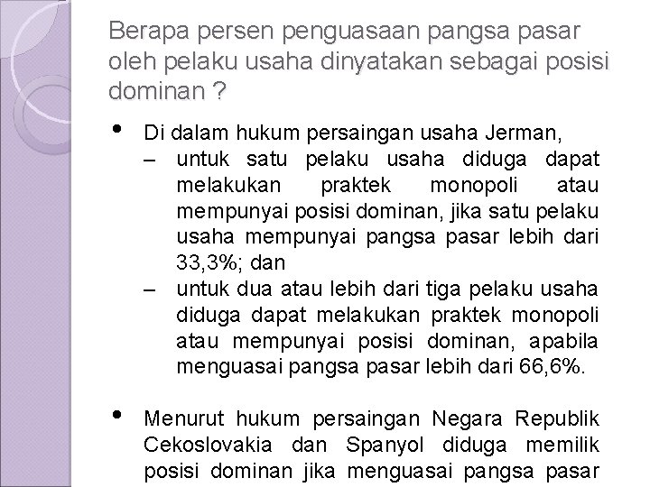 Berapa persen penguasaan pangsa pasar oleh pelaku usaha dinyatakan sebagai posisi dominan ? •