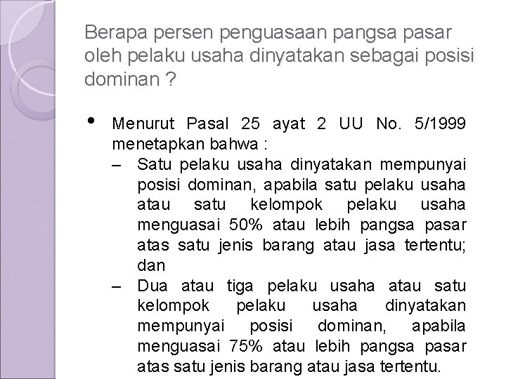 Berapa persen penguasaan pangsa pasar oleh pelaku usaha dinyatakan sebagai posisi dominan ? •