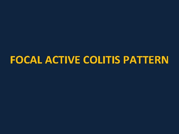 FOCAL ACTIVE COLITIS PATTERN 