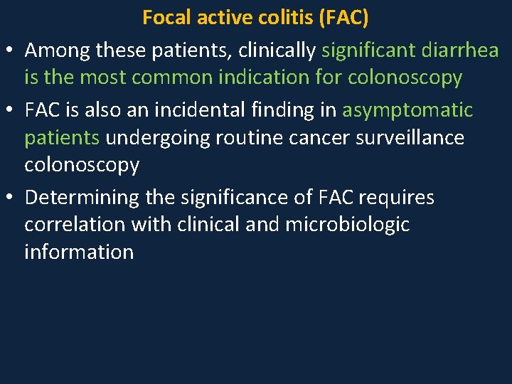 Focal active colitis (FAC) • Among these patients, clinically significant diarrhea is the most