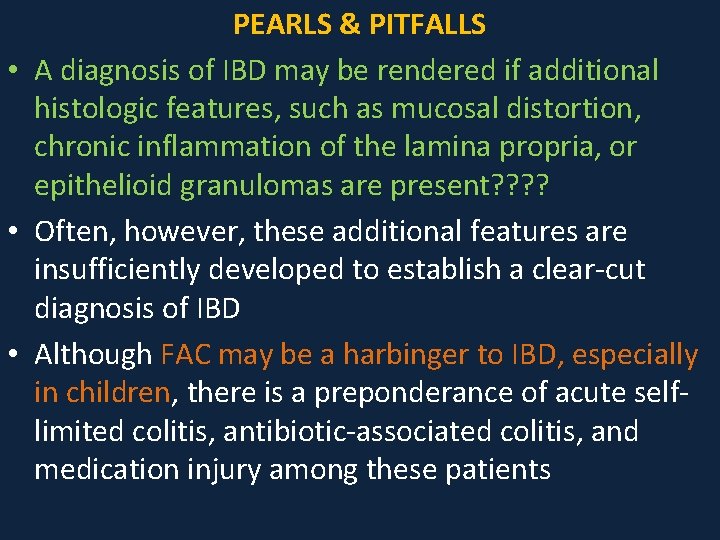 PEARLS & PITFALLS • A diagnosis of IBD may be rendered if additional histologic