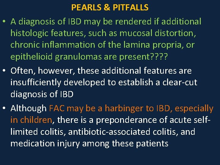 PEARLS & PITFALLS • A diagnosis of IBD may be rendered if additional histologic