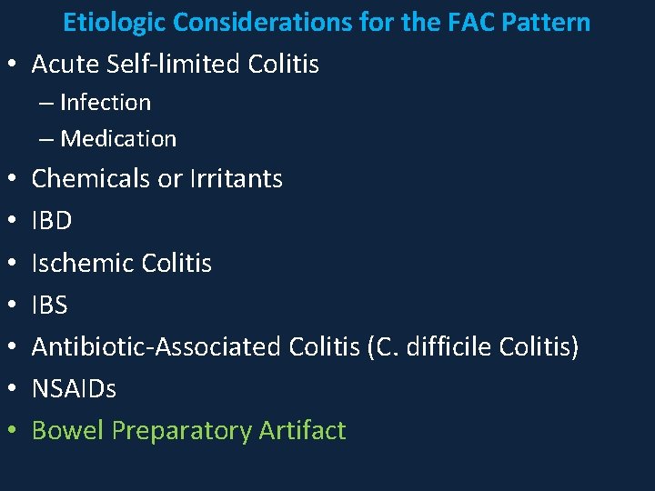 Etiologic Considerations for the FAC Pattern • Acute Self-limited Colitis – Infection – Medication