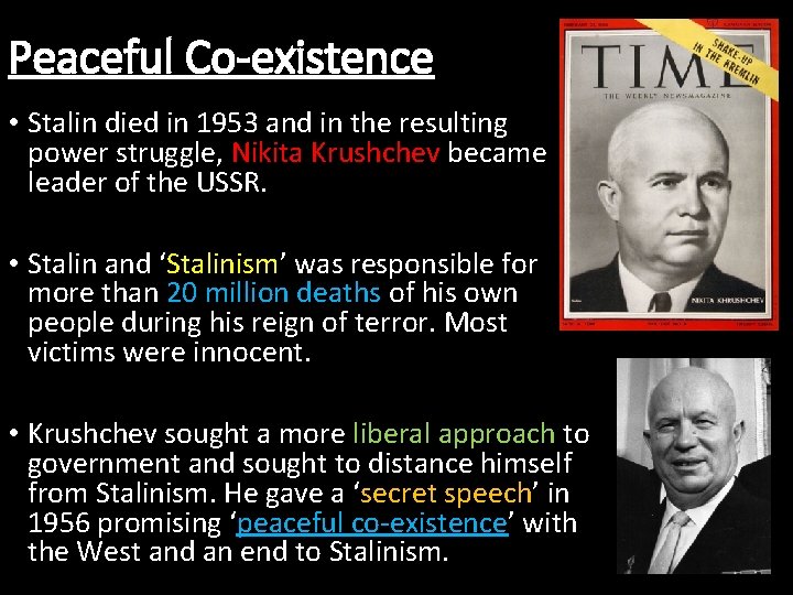 Peaceful Co-existence • Stalin died in 1953 and in the resulting power struggle, Nikita