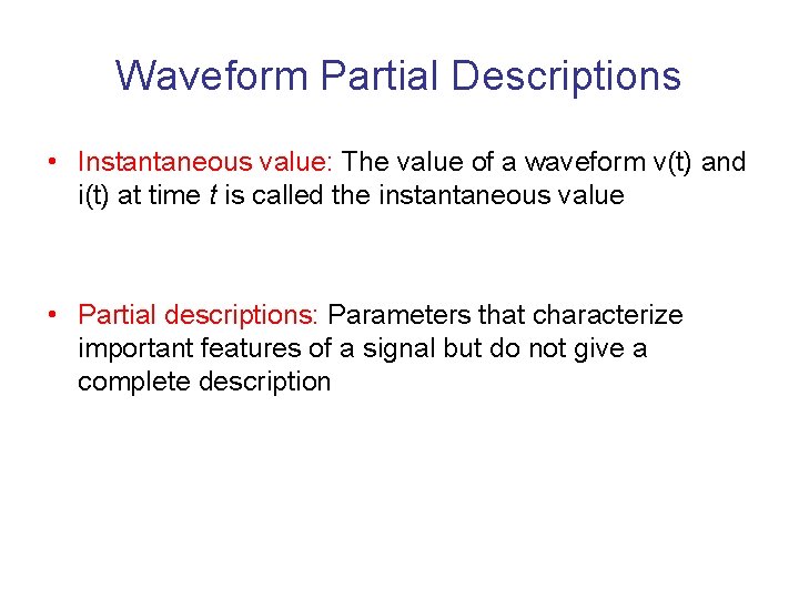 Waveform Partial Descriptions • Instantaneous value: The value of a waveform v(t) and i(t)