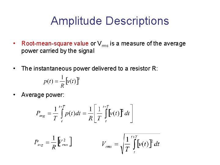 Amplitude Descriptions • Root-mean-square value or Vrms is a measure of the average power