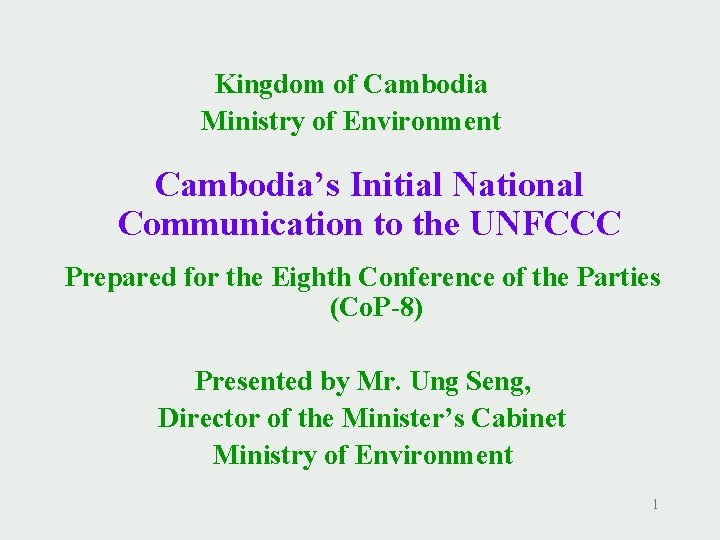 Kingdom of Cambodia Ministry of Environment Cambodia’s Initial National Communication to the UNFCCC Prepared