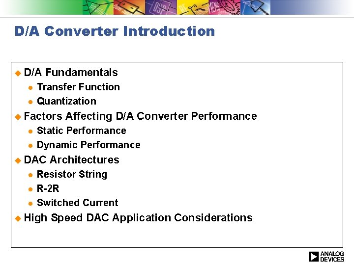 D/A Converter Introduction u D/A l l Fundamentals Transfer Function Quantization u Factors l