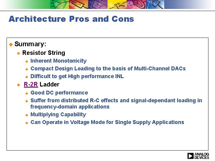 Architecture Pros and Cons u Summary: l Resistor String u u u l Inherent