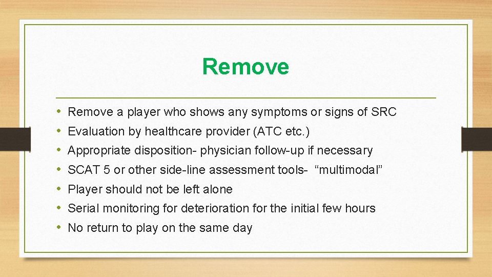 Remove • • Remove a player who shows any symptoms or signs of SRC