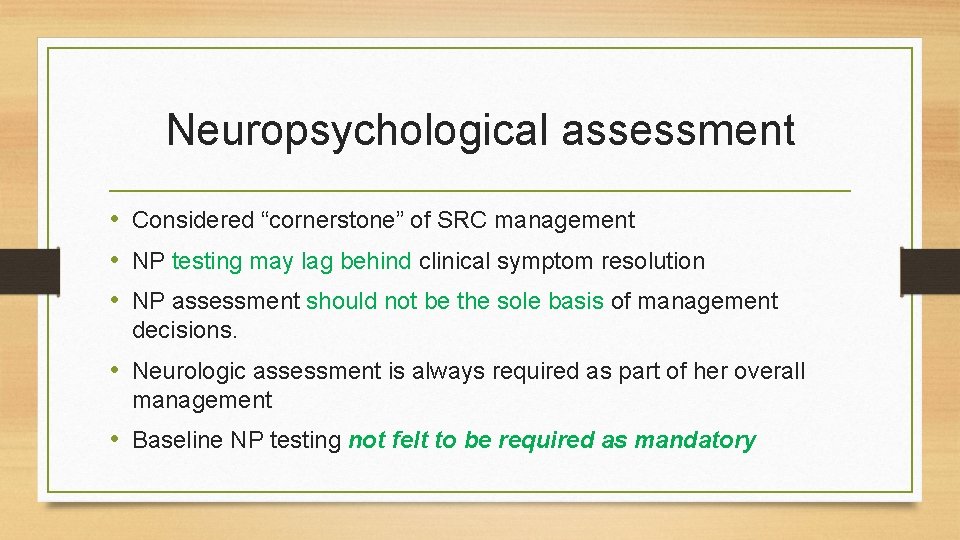 Neuropsychological assessment • Considered “cornerstone” of SRC management • NP testing may lag behind