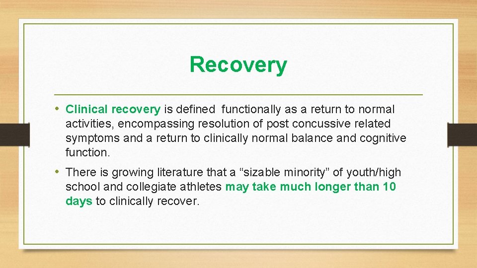 Recovery • Clinical recovery is defined functionally as a return to normal activities, encompassing