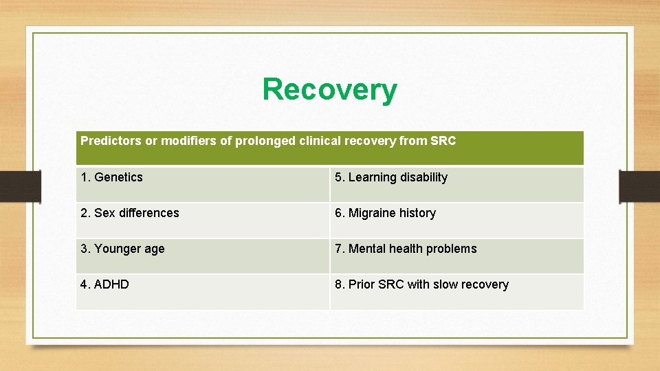 Recovery Predictors or modifiers of prolonged clinical recovery from SRC 1. Genetics 5. Learning
