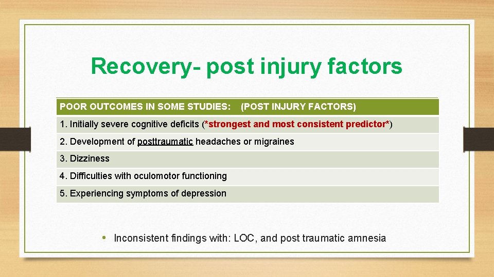 Recovery- post injury factors POOR OUTCOMES IN SOME STUDIES: (POST INJURY FACTORS) 1. Initially