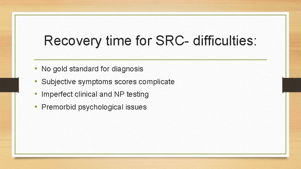 Recovery time for SRC- difficulties: • • No gold standard for diagnosis Subjective symptoms