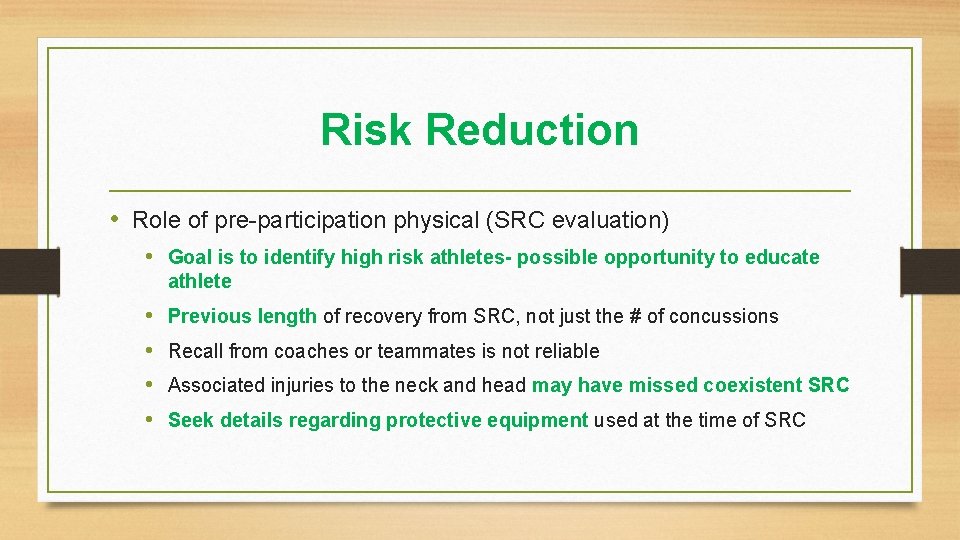 Risk Reduction • Role of pre-participation physical (SRC evaluation) • Goal is to identify