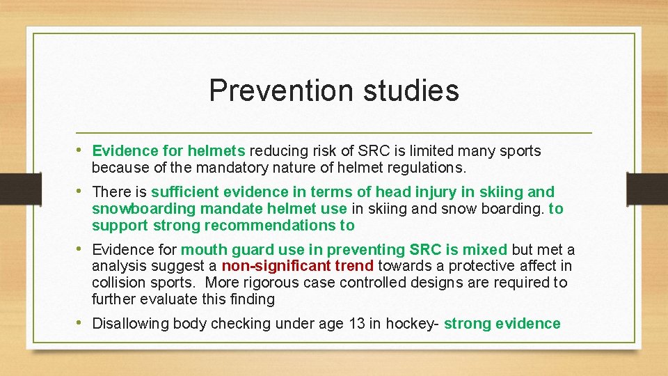 Prevention studies • Evidence for helmets reducing risk of SRC is limited many sports