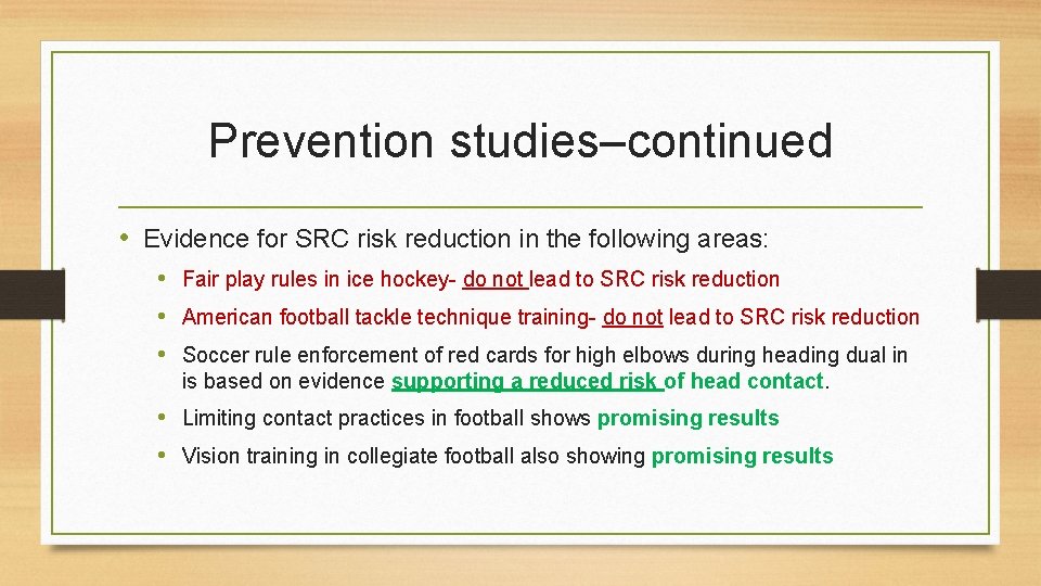 Prevention studies–continued • Evidence for SRC risk reduction in the following areas: • Fair