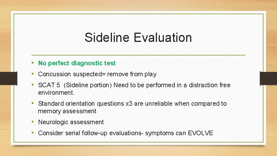 Sideline Evaluation • No perfect diagnostic test • Concussion suspected= remove from play •